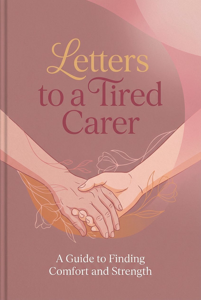 Letters to the Tired Carer